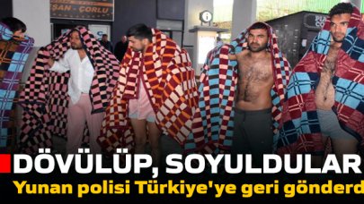 Yunan polisi göçmenleri çıplak halde geri gönderdi