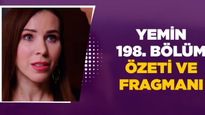 Yemin 198. bölüm özeti ve fragmanı izle - 4 Mart Çarşamba