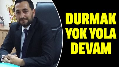 Durmak yok yola devam