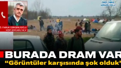 Gergerlioğlu sınır kapısında: Resmi açıklamalarda hileler var, ağır yaralılar var!