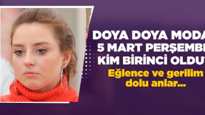 Doya Doya Moda 5 Mart Perşembe Kim Birinci Oldu? Puan Durumu