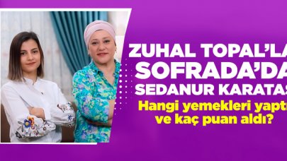 5 Mart Perşembe Zuhal Topal'la Sofrada Sedanur Karataş | Hangi yemekleri yaptı ve kaç puan aldı?