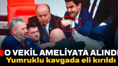 Özkoç'a yumruk atarken eli kırılan vekil ameliyata alındı