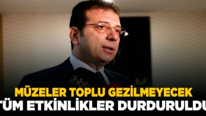 İmamoğlu açıkladı: Tüm etkinlikler ay sonuna kadar durduruldu