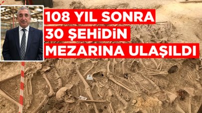 108 yıl sonra 30 şehidin mezarına ulaşıldı