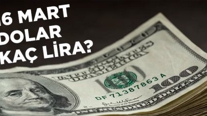 16 Mart Pazartesi dolar alış ve satış fiyatları! Dolar kaç lira