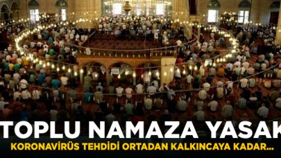 Cami ve mescitlerde toplu namaz kılınmayacak