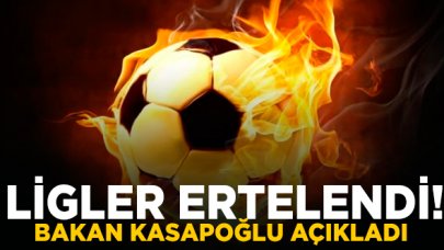 Bakan Kasapoğlu açıkladI: Ligler ertelendi!