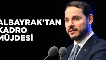 Bakan Albayrak'tan kadro müjdesi