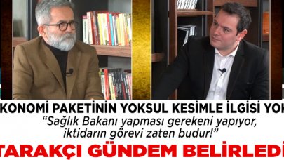 Ali Tarakçı: Ekonomik paketin toplumun yoksullarıyla ilgisi yok...