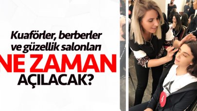 Kuaförler, berberler ve güzellik salonları ne zaman açılacak?