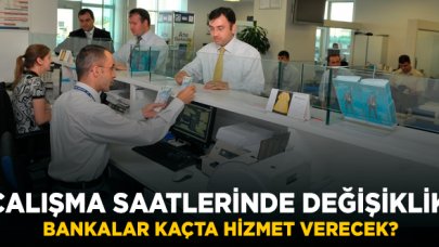 Bankaların mesai saatleri değişti! Bankalar kaçta çalışacak?