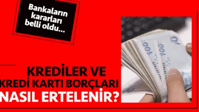 Kredi ve kredi kartı borcu nasıl ertelenir? Bankalara göre öteleme kararları