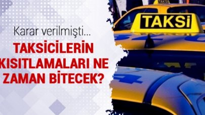 Taksi yasağı ne zaman bitecek? Taksiciler ne zaman serbest çalışabilecek