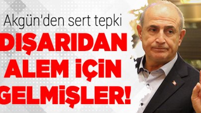 Büyükçekmece Belediye Başkanı Hasan Akgün: Dışarıdan alem için gelmişler!