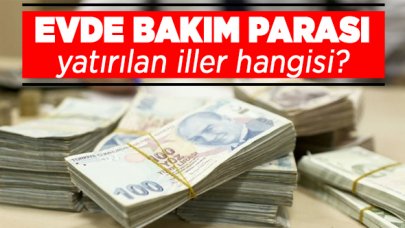 2020 Nisan Evde Bakım Parası yatırıldı mı? Evde Bakım parası yatan şehirler hangisi