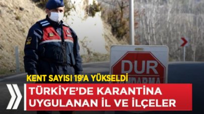 Türkiye'de hangi il, ilçe ve köylerde karantina uygulaması başladı?