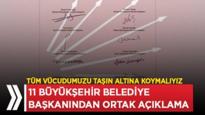 CHP’li 11 büyükşehir belediye başkanından ortak açıklama!