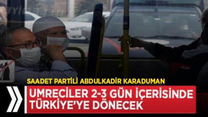 Umreciler 2-3 gün içerisinde Türkiye’ye dönecek