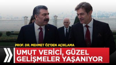 Prof. Dr. Mehmet Öz: Sonuçlar ümit verici