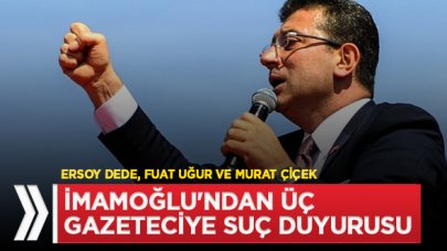 İmamoğlu'ndan üç gazeteciye suç duyurusu