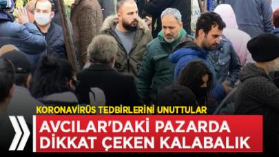 Avcılar'daki pazarda dikkat çeken kalabalık