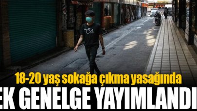 18-20 yaş sokağa çıkma yasağından kimler muaf? Ek genelge yayımlandı