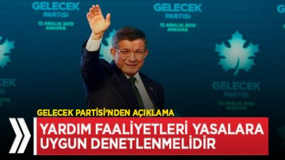 Gelecek Partisi'nden belediyelerin yardım faaliyetlerine ilişkin açıklama