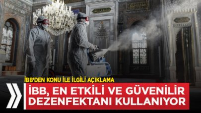 İBB’den açıklama: En etkili dezenfektanı kullanıyoruz