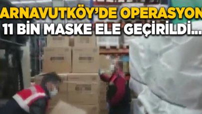 Arnavutköy'de operasyon! 11 bin maske ele geçirildi