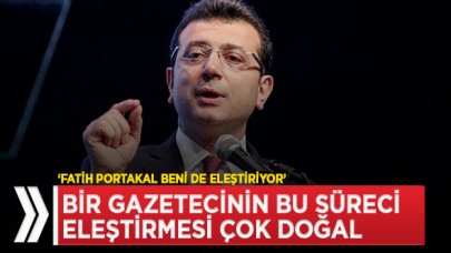 "Fatih Portakal'ın süreci eleştirmesi çok doğal"