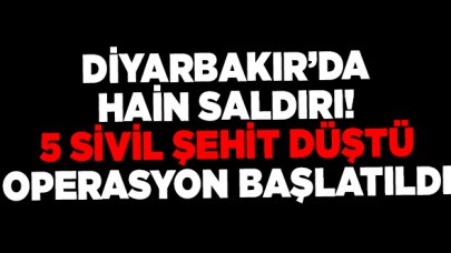 Diyarbakır'da hain saldırıda 5 vatandaş şehit oldu! İsimleri belli oldu mu?