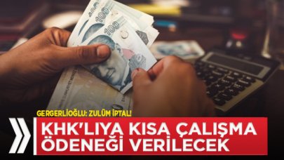 KHK'lıya kısa çalışma ödeneği!