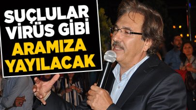 Suçlular virüs gibi aramıza yayılacak!