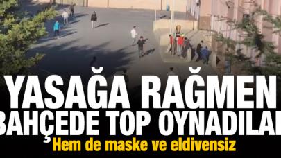 Yasağa aldırış etmeden okulun bahçesinde top oynadılar