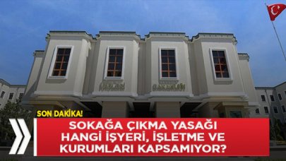 Sokağa çıkma yasağı kimleri kapsamıyor?