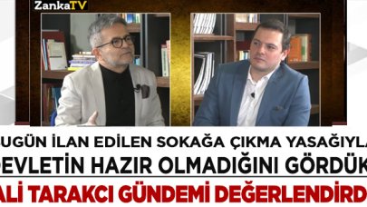 Ali Tarakcı'dan 'Sokağa çıkma yasağı' yorumu: Devlet hazırlıklı değil!