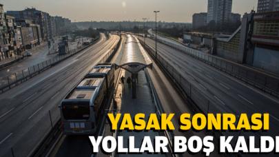 Sokağa çıkma yasağı sonrası yollar boş kaldı