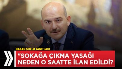 Sokağa çıkma yasağı neden o saatte ilan edildi?