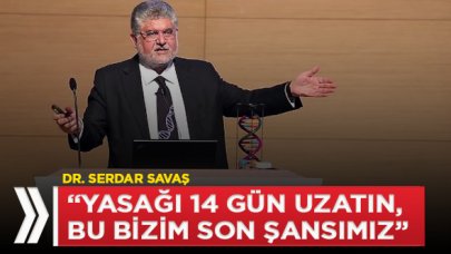 "Yasağı 14 gün uzatın, bu son şansımız"