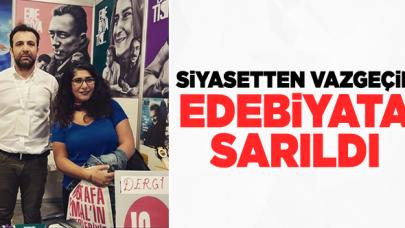 Siyasetten vazgeçip edebiyata sarıldı