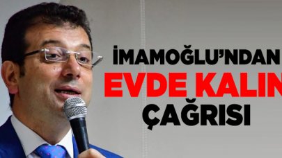 Ekrem İmamoğlu'ndan 'evde kalmaya devam edin' çağrısı