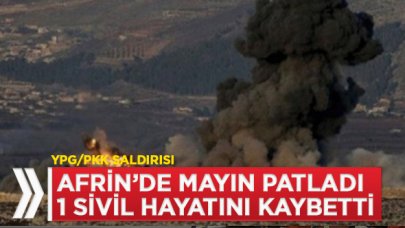 Afrin'de patlama! 1 Sivil hayatını kaybetti