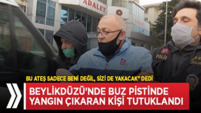 Beylikdüzü'nde buz pistinde yangın çıkaran Ümit Yaşar P. tutuklandı