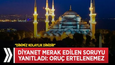 Diyanet: Oruç ertelenemez