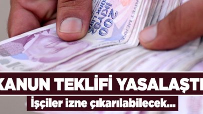 Çok tartışılan kanun teklifi yasalaştı! İşçilere ücretsiz izin verilebilecek