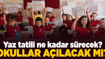 Okullar açılacak mı? Okullar ne zaman açılacak? Yaz tatili uzayacak mı