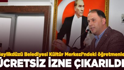 Beylikdüzü Belediyesi Kültür Merkezi öğretmenleri ücretsiz izne çıkarıldı