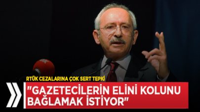 Kılıçdaroğlu: Gazetecileri asla susturamayacaksınız