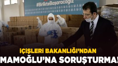 İçişleri Bakanalığı'ndan Ekrem İmamoğlu hakkında soruşturma